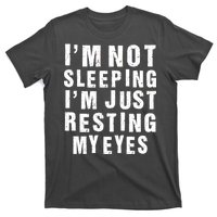 I'm Not Sleeping Just Resting My Eyes T-Shirt