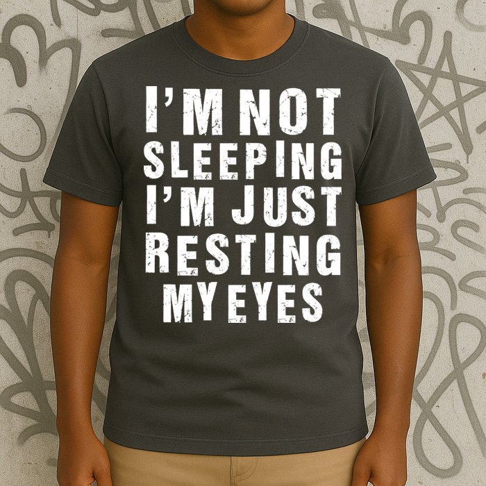 I'm Not Sleeping Just Resting My Eyes T-Shirt