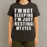 I'm Not Sleeping Just Resting My Eyes T-Shirt