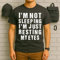 I'm Not Sleeping Just Resting My Eyes T-Shirt
