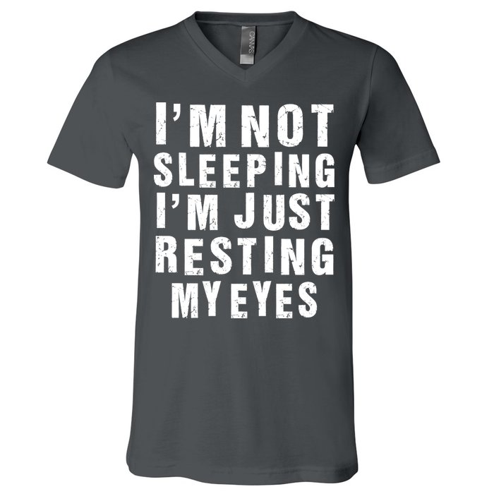 I'm Not Sleeping Just Resting My Eyes V-Neck T-Shirt