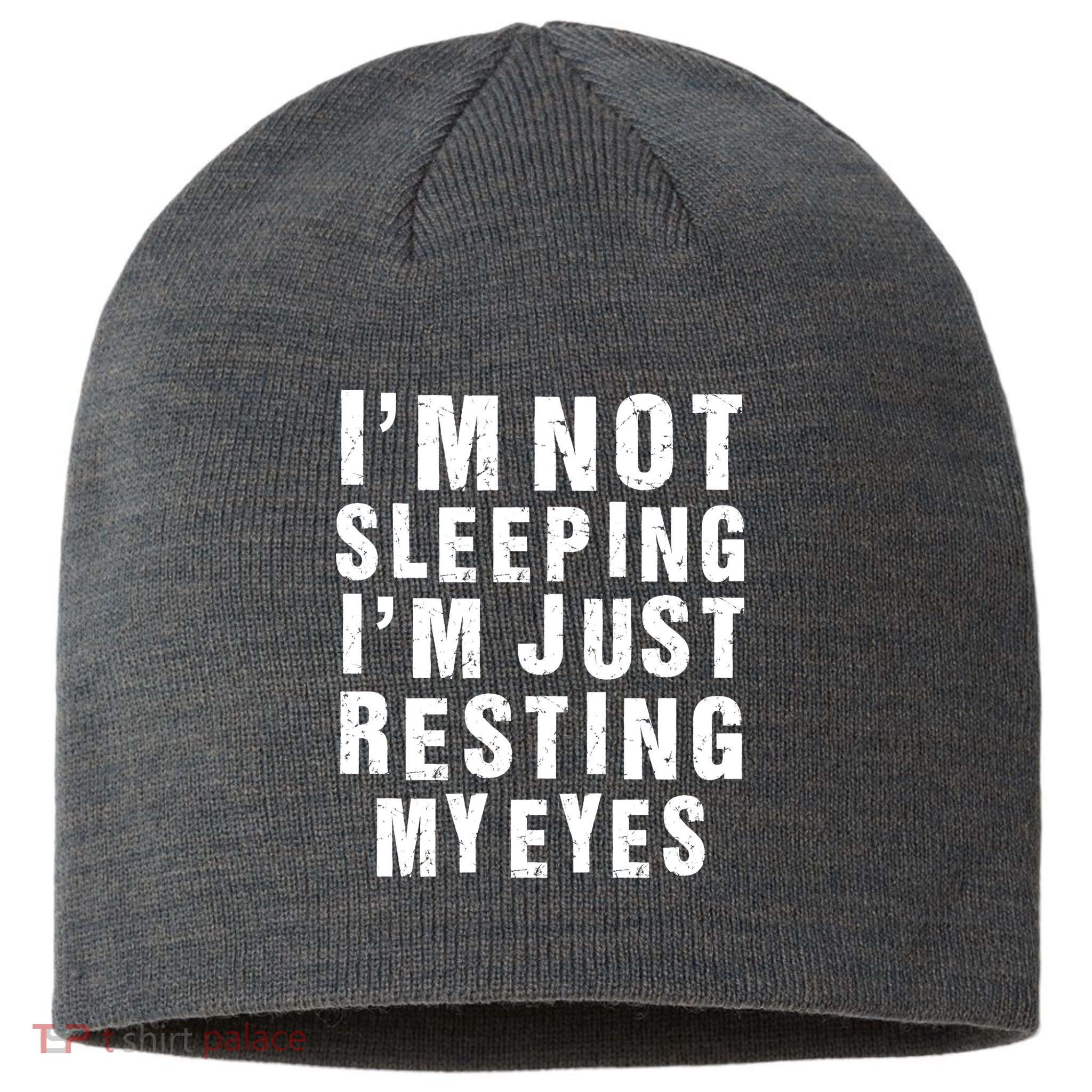 I'm Not Sleeping Just Resting My Eyes Sustainable Beanie