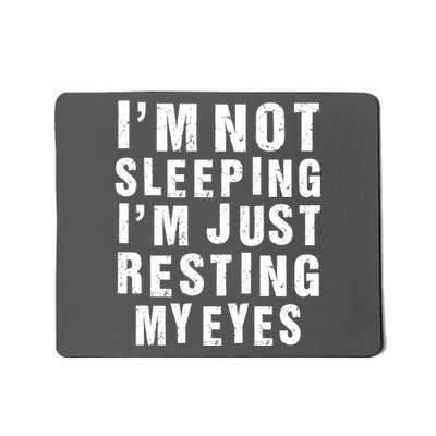 I'm Not Sleeping Just Resting My Eyes Mousepad