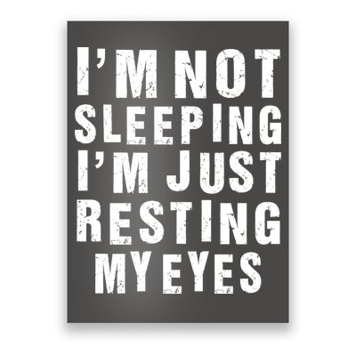 I'm Not Sleeping Just Resting My Eyes Poster