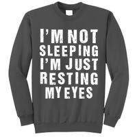 I'm Not Sleeping Just Resting My Eyes Tall Sweatshirt