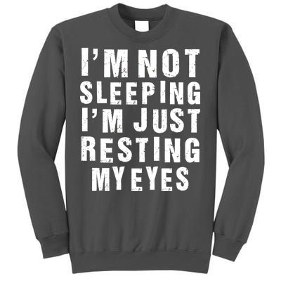 I'm Not Sleeping Just Resting My Eyes Tall Sweatshirt