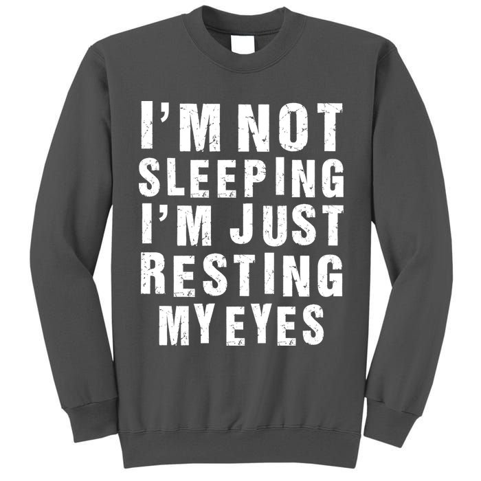 I'm Not Sleeping Just Resting My Eyes Tall Sweatshirt