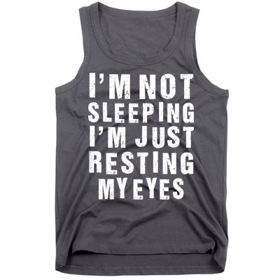 I'm Not Sleeping Just Resting My Eyes Tank Top