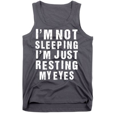 I'm Not Sleeping Just Resting My Eyes Tank Top