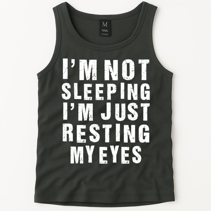 I'm Not Sleeping Just Resting My Eyes Tank Top