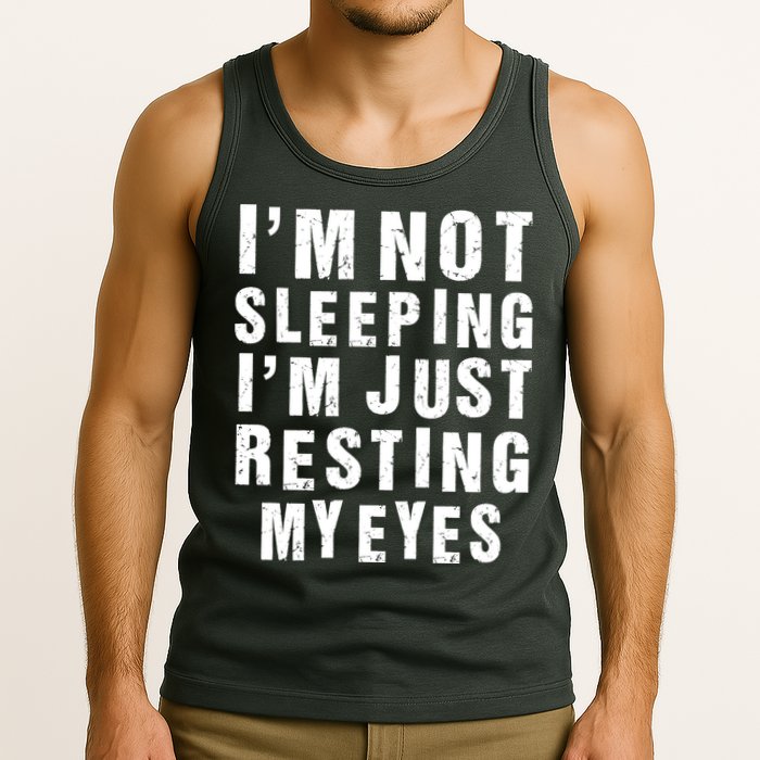 I'm Not Sleeping Just Resting My Eyes Tank Top