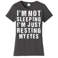 I'm Not Sleeping Just Resting My Eyes Women's T-Shirt