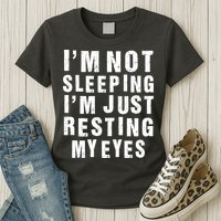 I'm Not Sleeping Just Resting My Eyes Womens T-Shirt