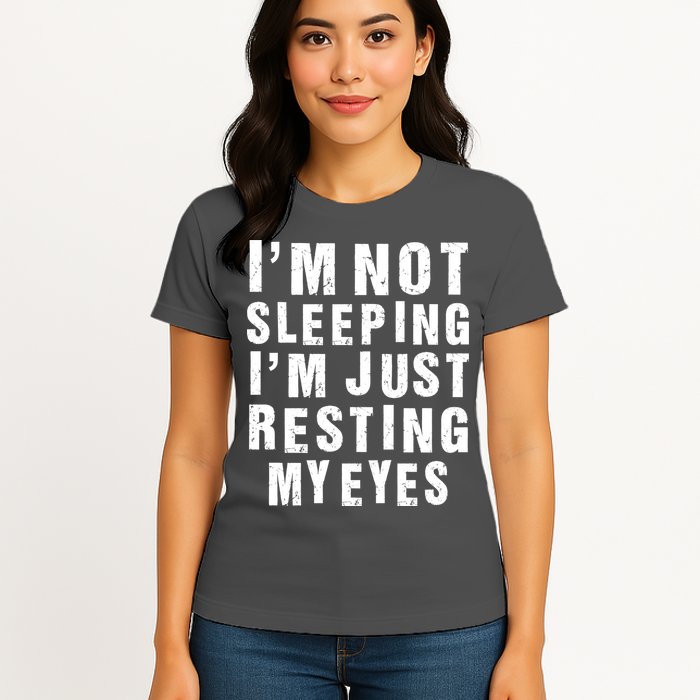 I'm Not Sleeping Just Resting My Eyes Womens T-Shirt