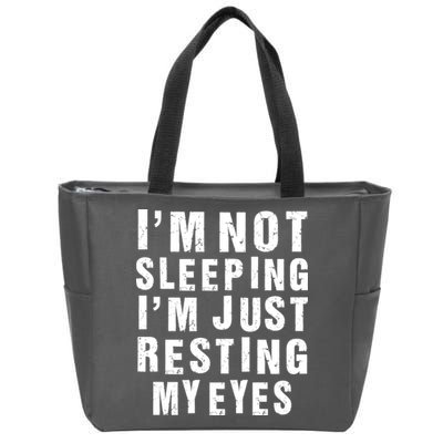 I'm Not Sleeping Just Resting My Eyes Zip Tote Bag
