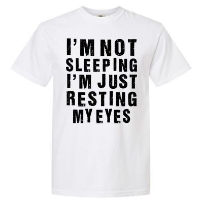 I'm Not Sleeping Just Resting My Eyes Garment-Dyed Heavyweight T-Shirt