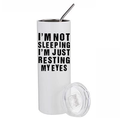 I'm Not Sleeping Just Resting My Eyes Stainless Steel Tumbler