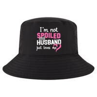 I'm Not Spoiled My Husband Just Loves Me Cool Comfort Performance Bucket Hat