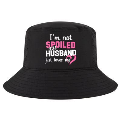 I'm Not Spoiled My Husband Just Loves Me Cool Comfort Performance Bucket Hat