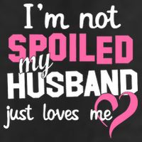 I'm Not Spoiled My Husband Just Loves Me Cool Comfort Performance Bucket Hat
