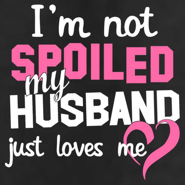 I'm Not Spoiled My Husband Just Loves Me Cool Comfort Performance Bucket Hat