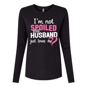 I'm Not Spoiled My Husband Just Loves Me Womens Cotton Relaxed Long Sleeve T-Shirt