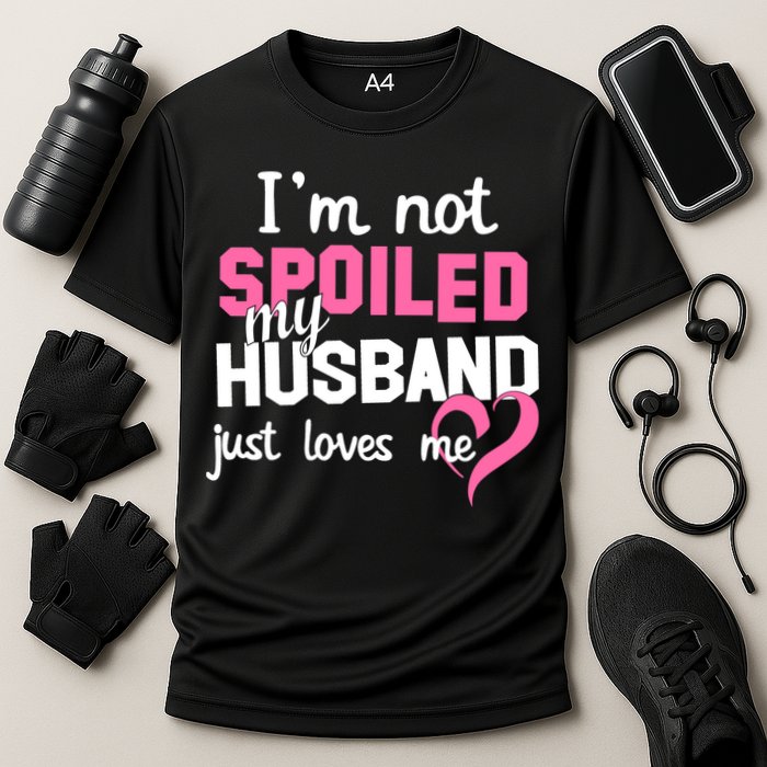 I'm Not Spoiled My Husband Just Loves Me Cooling Performance Crew T-Shirt