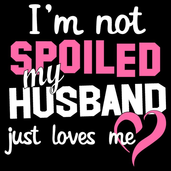 I'm Not Spoiled My Husband Just Loves Me Cooling Performance Crew T-Shirt