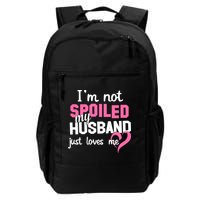 I'm Not Spoiled My Husband Just Loves Me Backpack