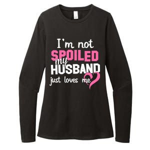 I'm Not Spoiled My Husband Just Loves Me Womens CVC Long Sleeve Shirt