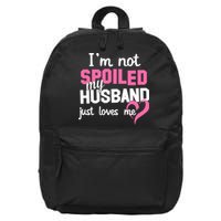 I'm Not Spoiled My Husband Just Loves Me 16 in Basic Backpack