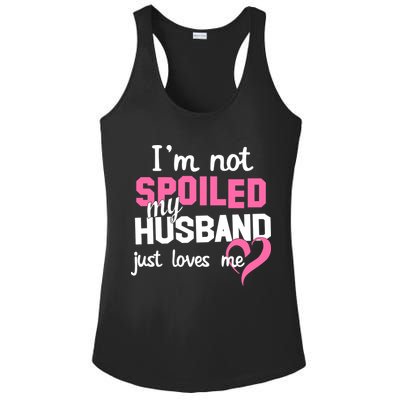 I'm Not Spoiled My Husband Just Loves Me Ladies PosiCharge Competitor Racerback Tank