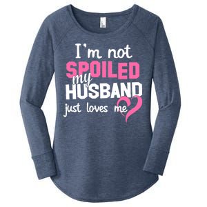 I'm Not Spoiled My Husband Just Loves Me Women's Perfect Tri Tunic Long Sleeve Shirt