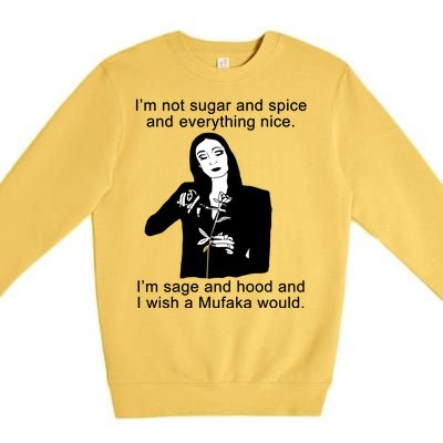 I'm Not Sugar And Spice Funny Meme Premium Crewneck Sweatshirt