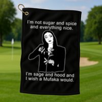 I'm Not Sugar And Spice Funny Meme Golf Towel
