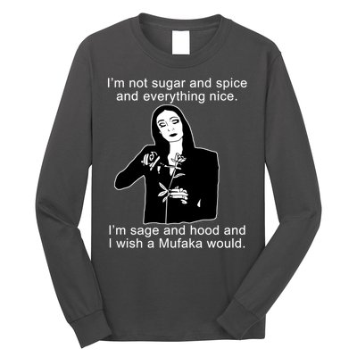I'm Not Sugar And Spice Funny Meme Long Sleeve Shirt