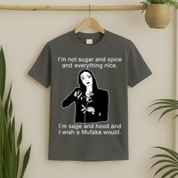 I'm Not Sugar And Spice Funny Meme T-Shirt