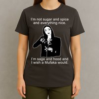 I'm Not Sugar And Spice Funny Meme T-Shirt