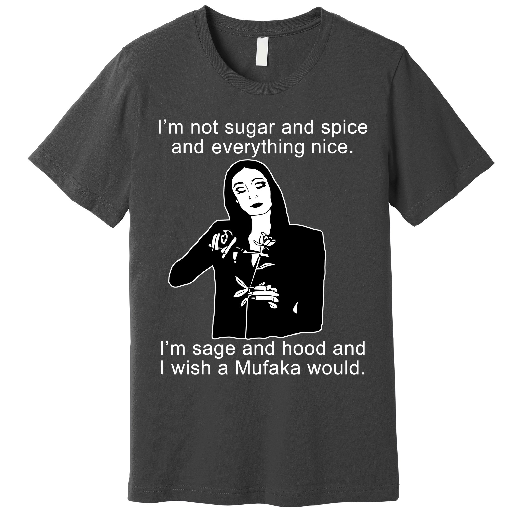 I'm Not Sugar And Spice Funny Meme Premium T-Shirt