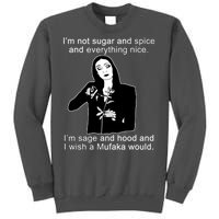 I'm Not Sugar And Spice Funny Meme Tall Sweatshirt