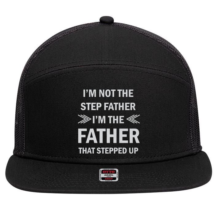 I'm Not The Step Father I'm The Father That Stepped Up 7 Panel Mesh Trucker Snapback Hat