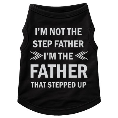 I'm Not The Step Father I'm The Father That Stepped Up Doggie Tank