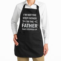 I'm Not The Step Father I'm The Father That Stepped Up Apron