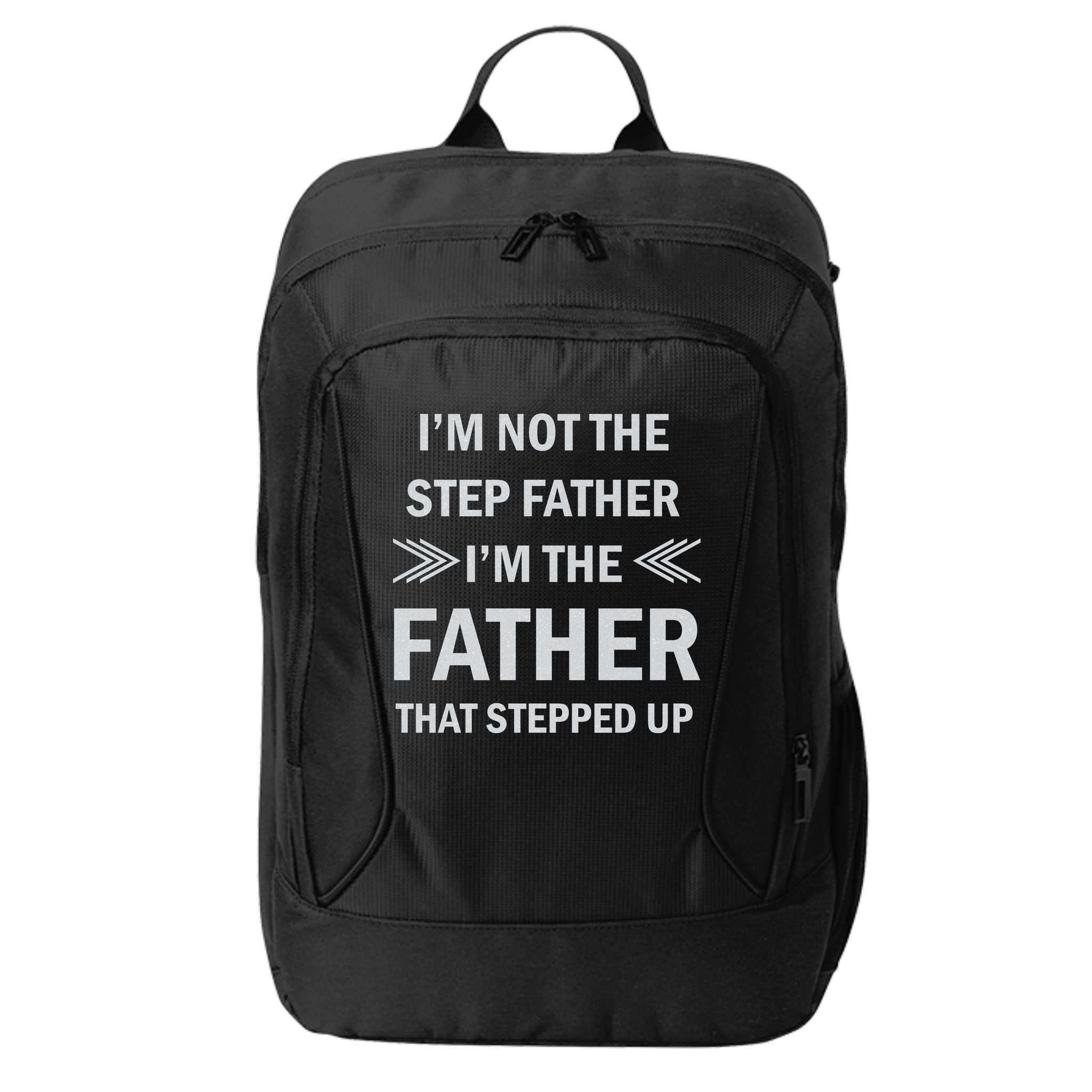 I'm Not The Step Father I'm The Father That Stepped Up City Backpack