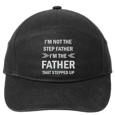 I'm Not The Step Father I'm The Father That Stepped Up 7-Panel Snapback Hat