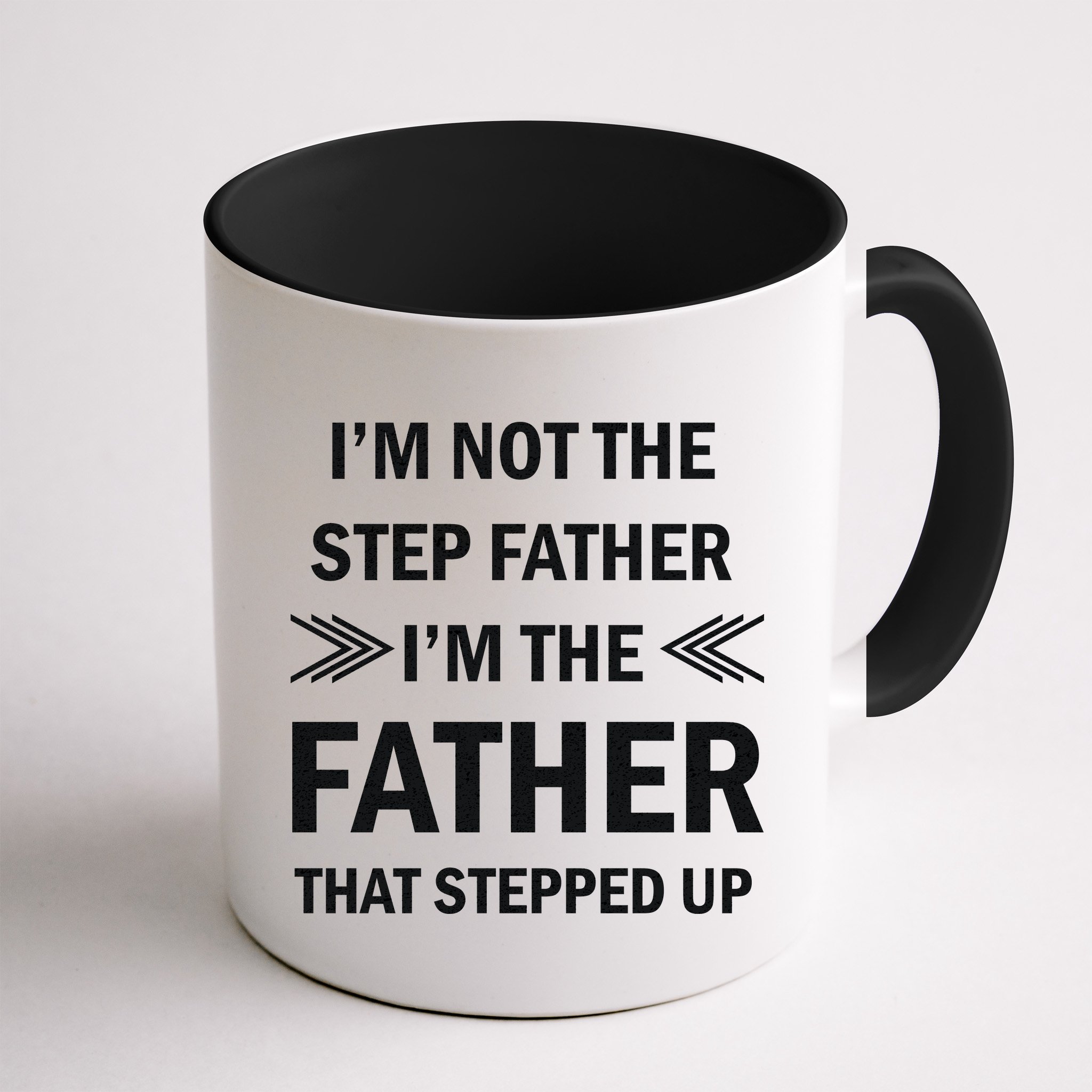 I'm Not The Step Father I'm The Father That Stepped Up Mug