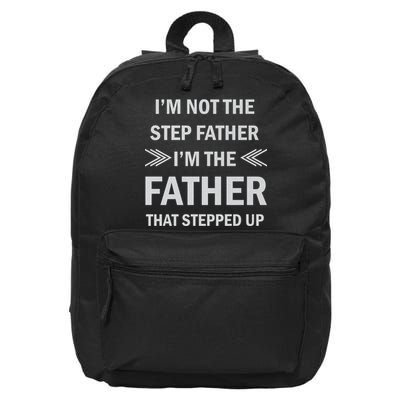 I'm Not The Step Father I'm The Father That Stepped Up 16 in Basic Backpack