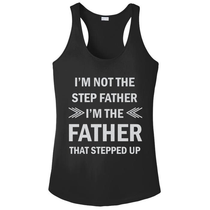 I'm Not The Step Father I'm The Father That Stepped Up Ladies PosiCharge Competitor Racerback Tank