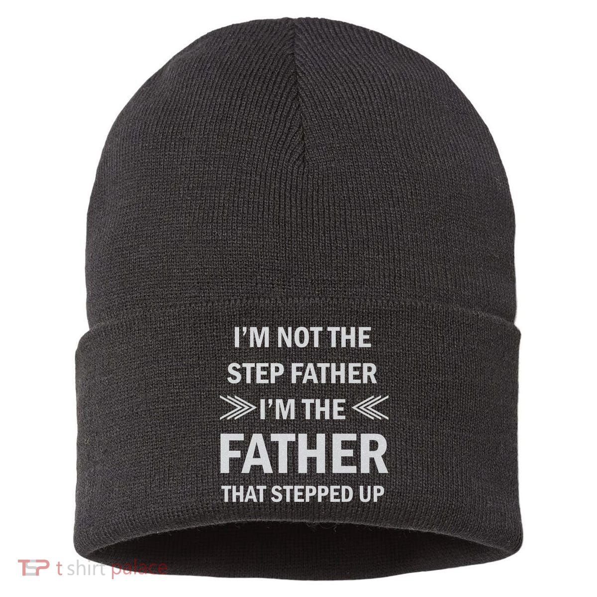 I'm Not The Step Father I'm The Father That Stepped Up Sustainable Knit Beanie