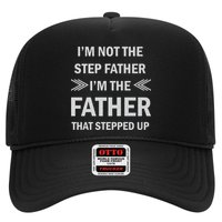 I'm Not The Step Father I'm The Father That Stepped Up Trucker Hat